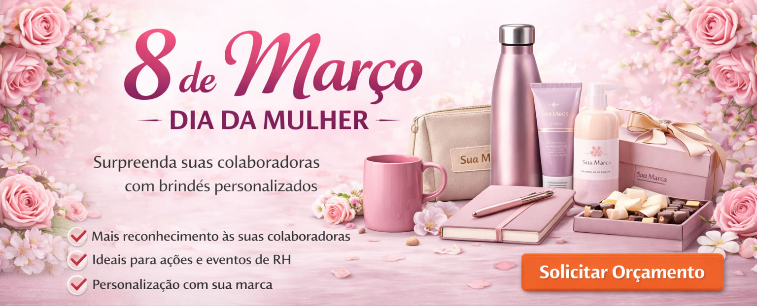 Brindes de Dia da Mulher